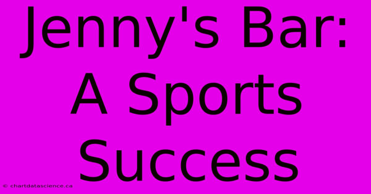 Jenny's Bar: A Sports Success