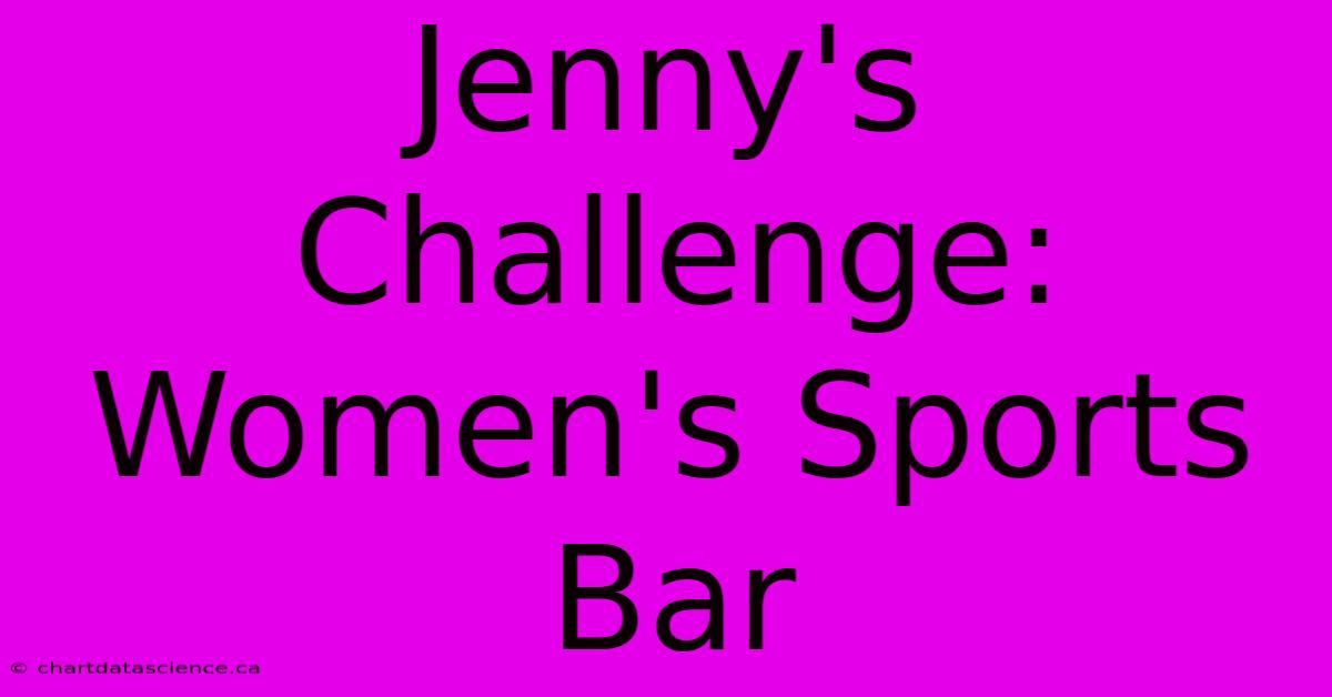 Jenny's Challenge: Women's Sports Bar