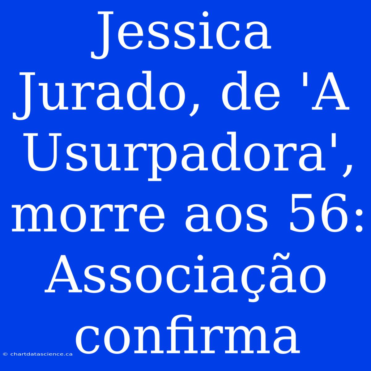 Jessica Jurado, De 'A Usurpadora', Morre Aos 56: Associação Confirma