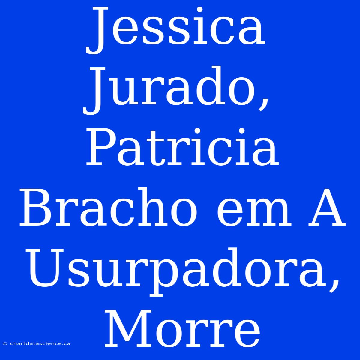 Jessica Jurado, Patricia Bracho Em A Usurpadora, Morre