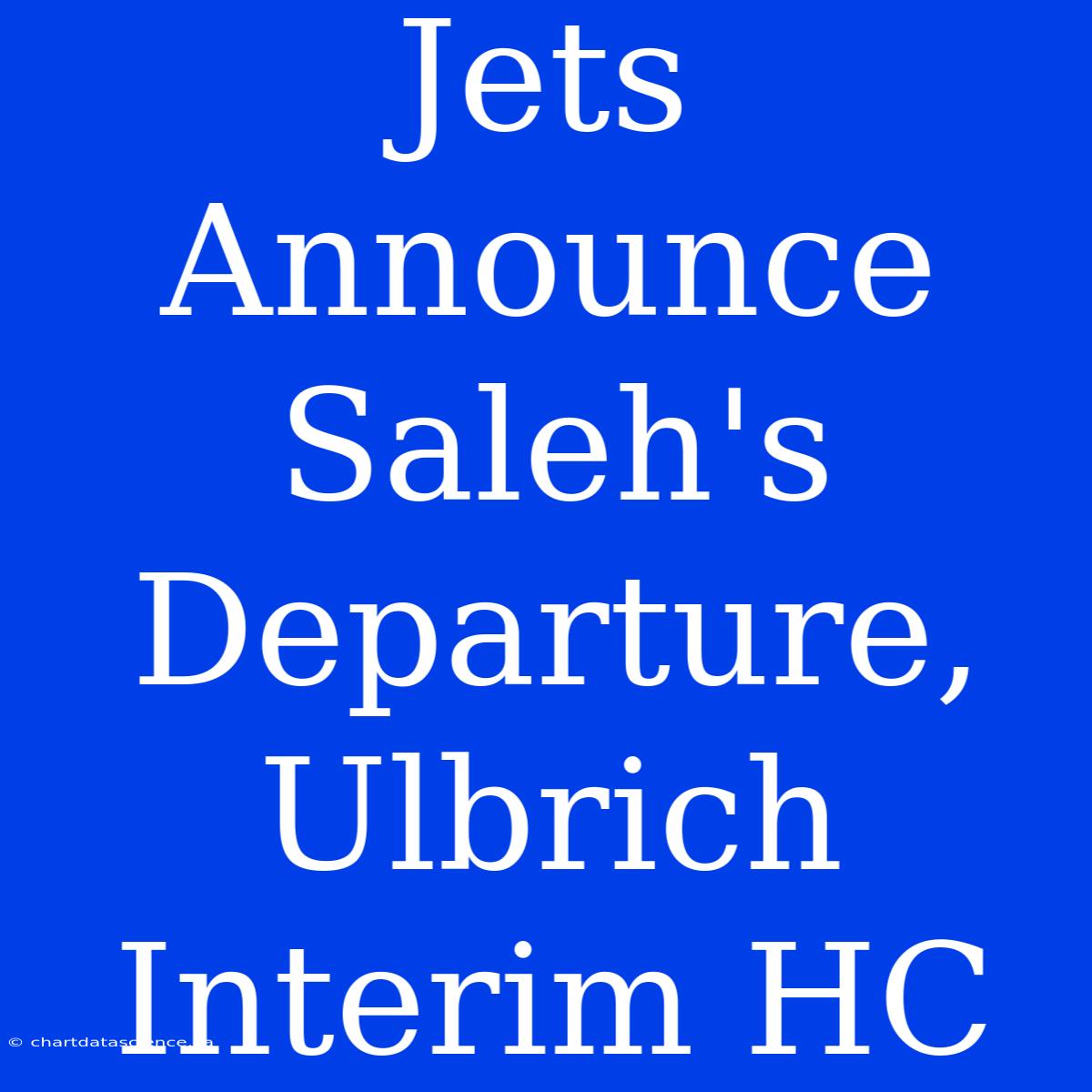 Jets Announce Saleh's Departure, Ulbrich Interim HC