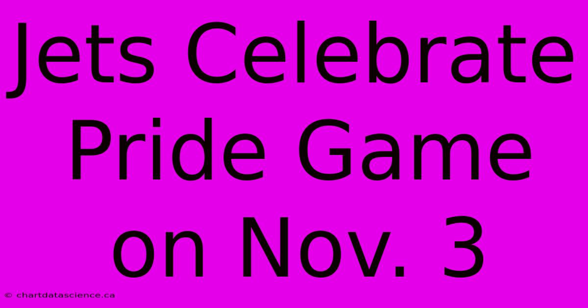 Jets Celebrate Pride Game On Nov. 3