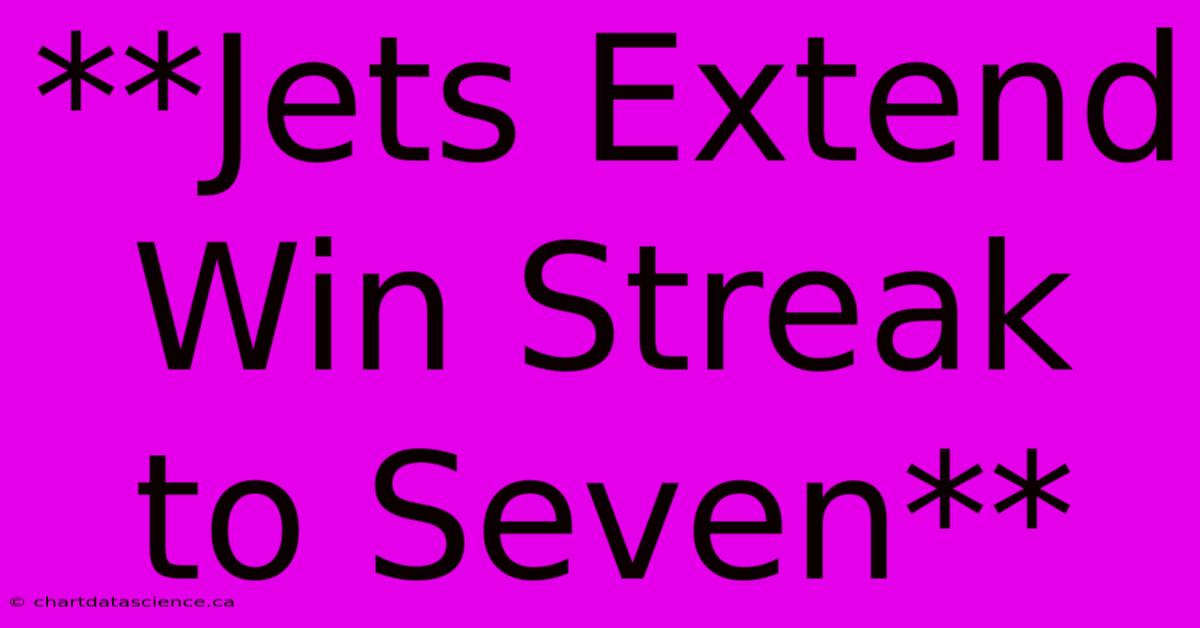 **Jets Extend Win Streak To Seven**