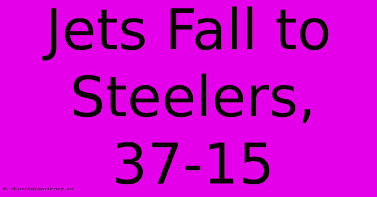 Jets Fall To Steelers, 37-15