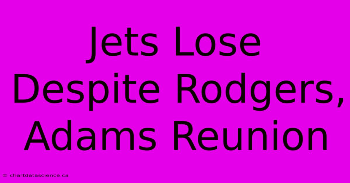 Jets Lose Despite Rodgers, Adams Reunion 