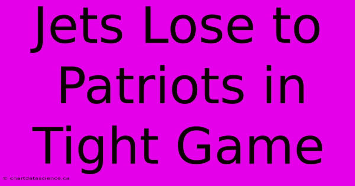 Jets Lose To Patriots In Tight Game 