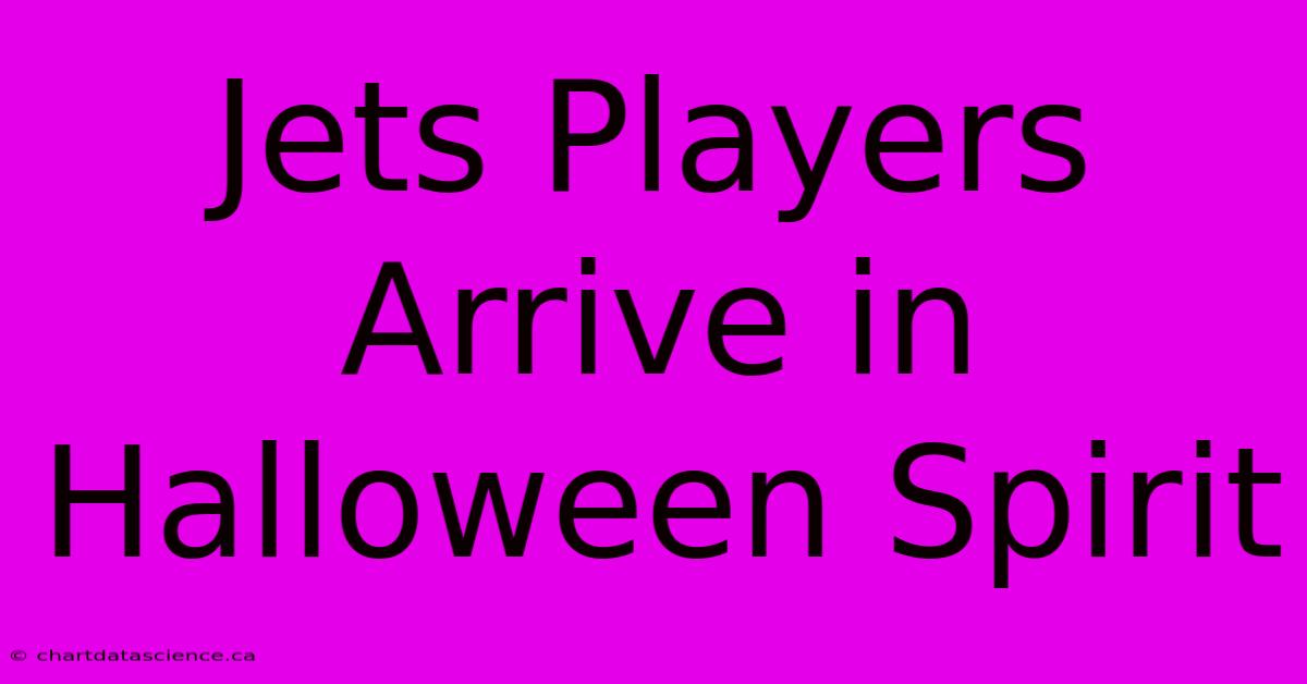 Jets Players Arrive In Halloween Spirit