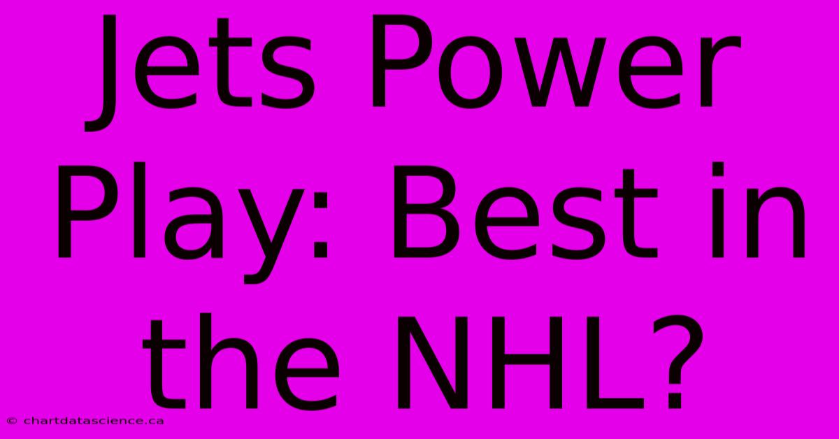 Jets Power Play: Best In The NHL?