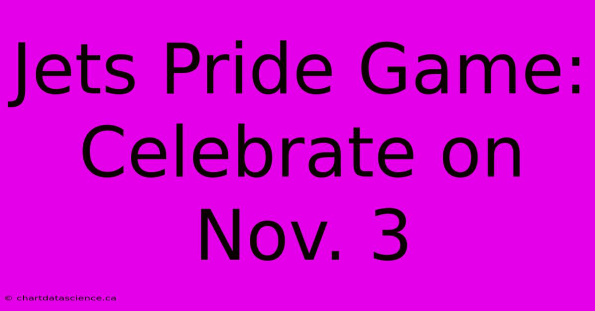 Jets Pride Game: Celebrate On Nov. 3