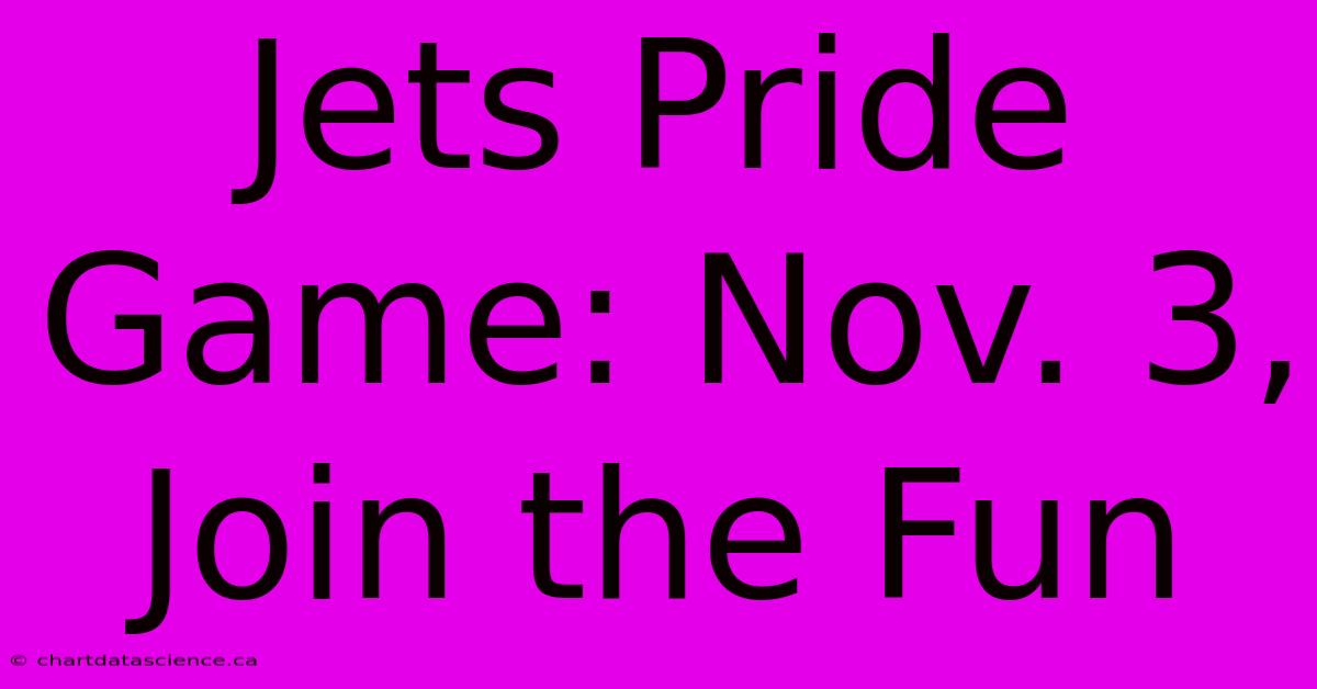 Jets Pride Game: Nov. 3, Join The Fun 