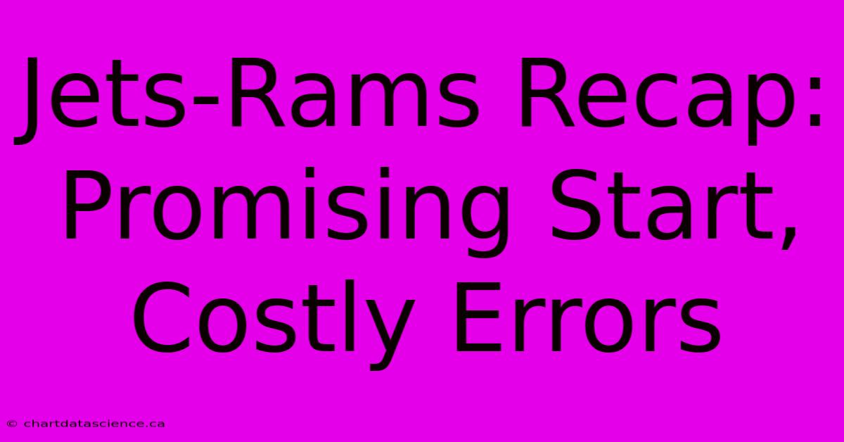 Jets-Rams Recap: Promising Start, Costly Errors