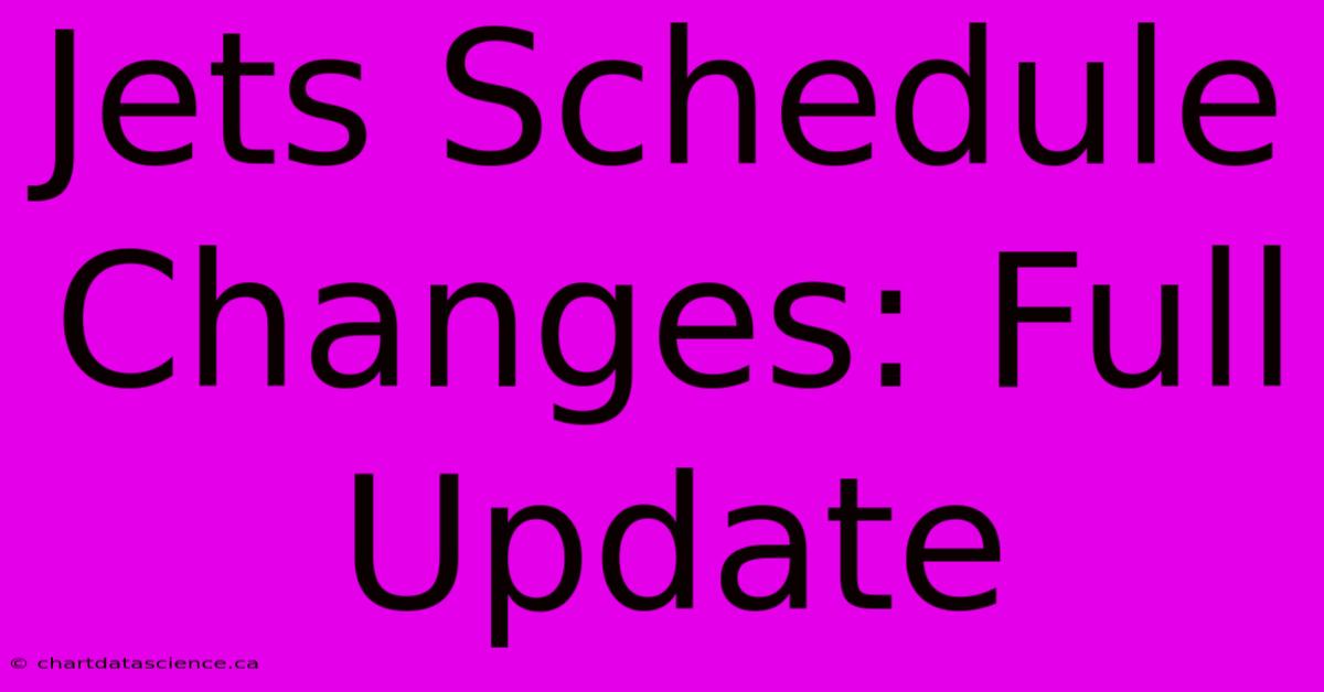 Jets Schedule Changes: Full Update 