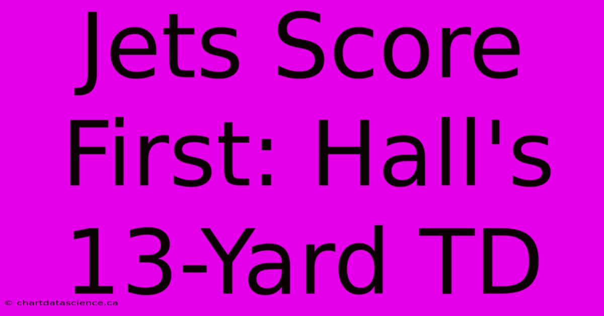 Jets Score First: Hall's 13-Yard TD 