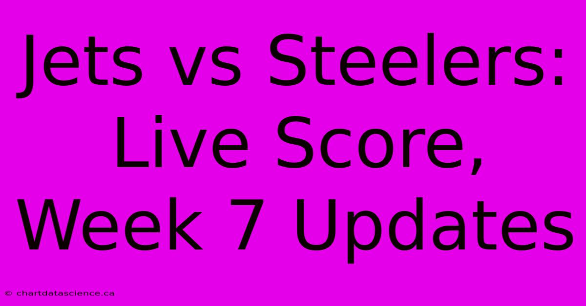 Jets Vs Steelers: Live Score, Week 7 Updates