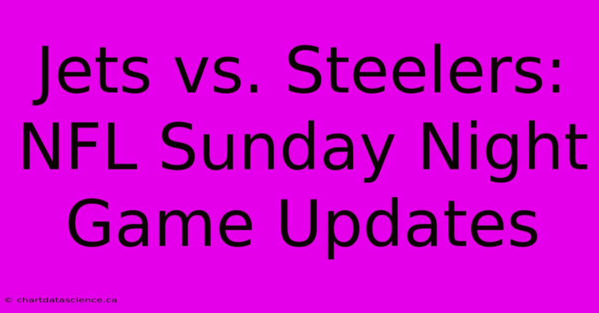 Jets Vs. Steelers: NFL Sunday Night Game Updates