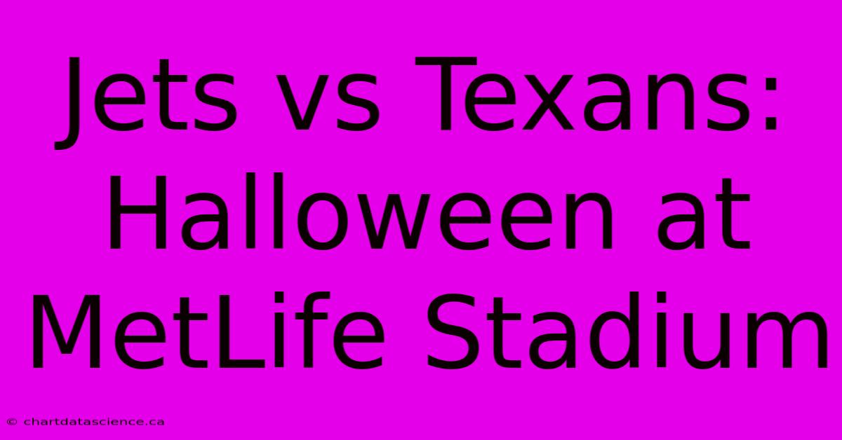 Jets Vs Texans: Halloween At MetLife Stadium 