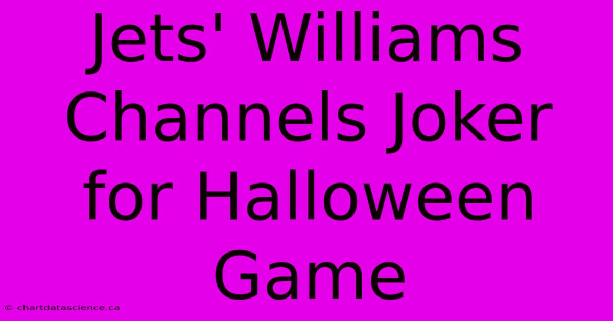 Jets' Williams Channels Joker For Halloween Game