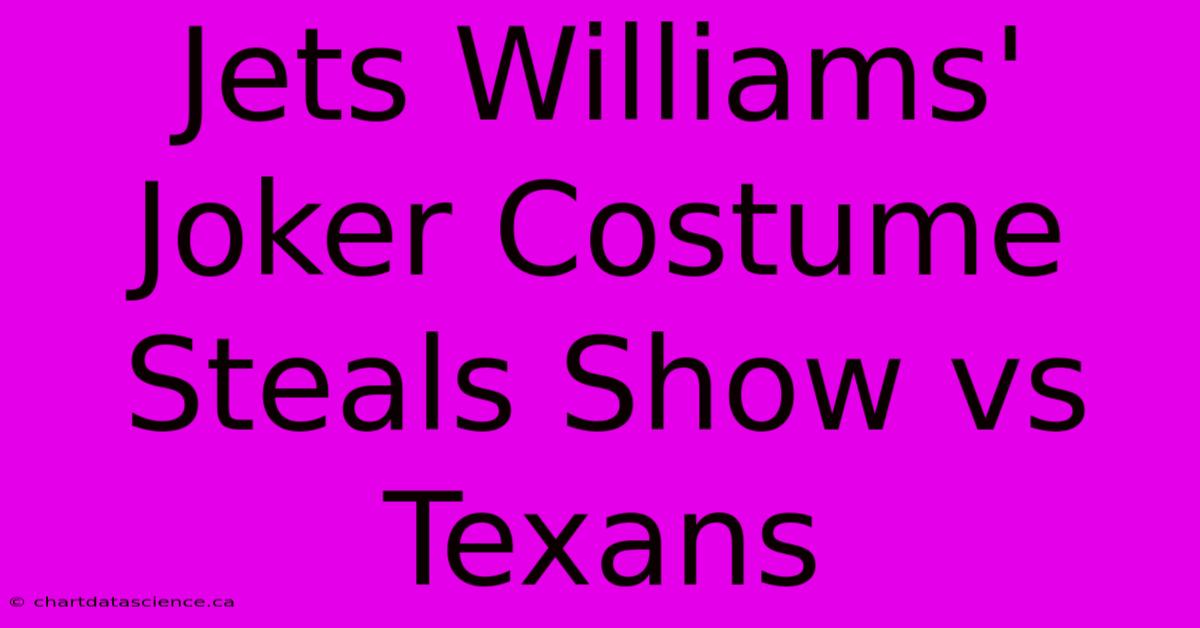 Jets Williams' Joker Costume Steals Show Vs Texans