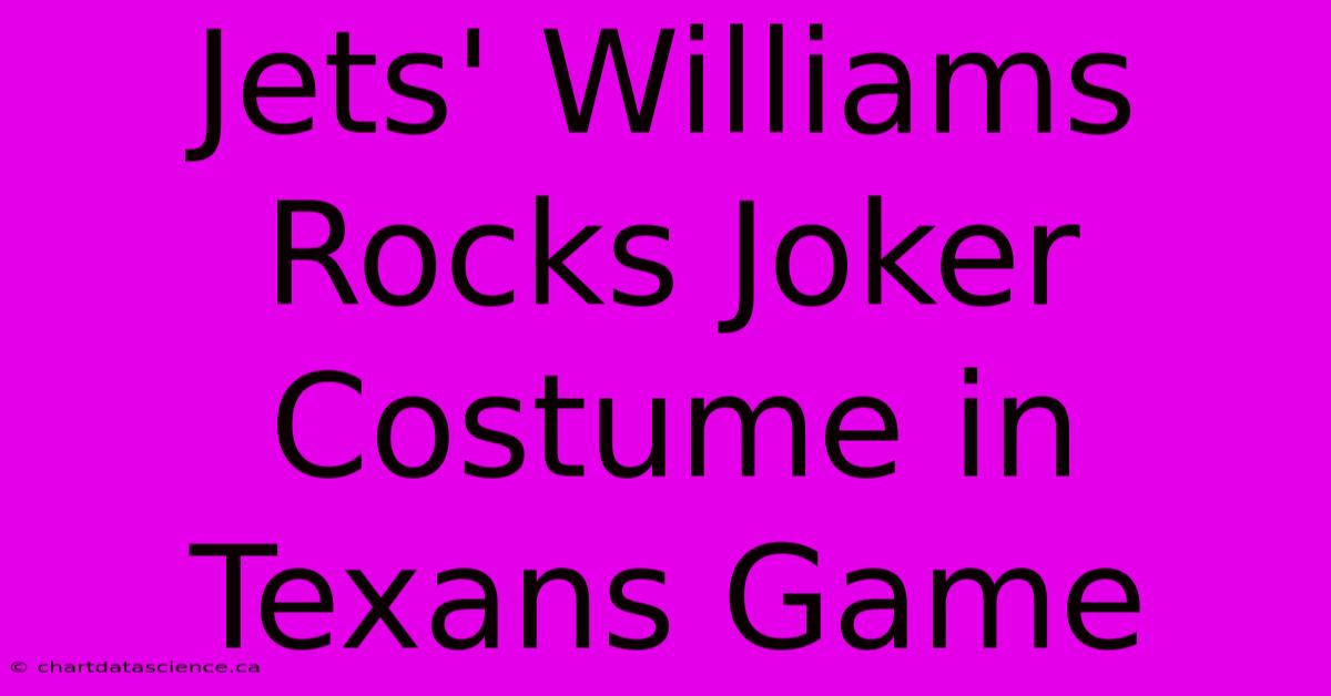 Jets' Williams Rocks Joker Costume In Texans Game