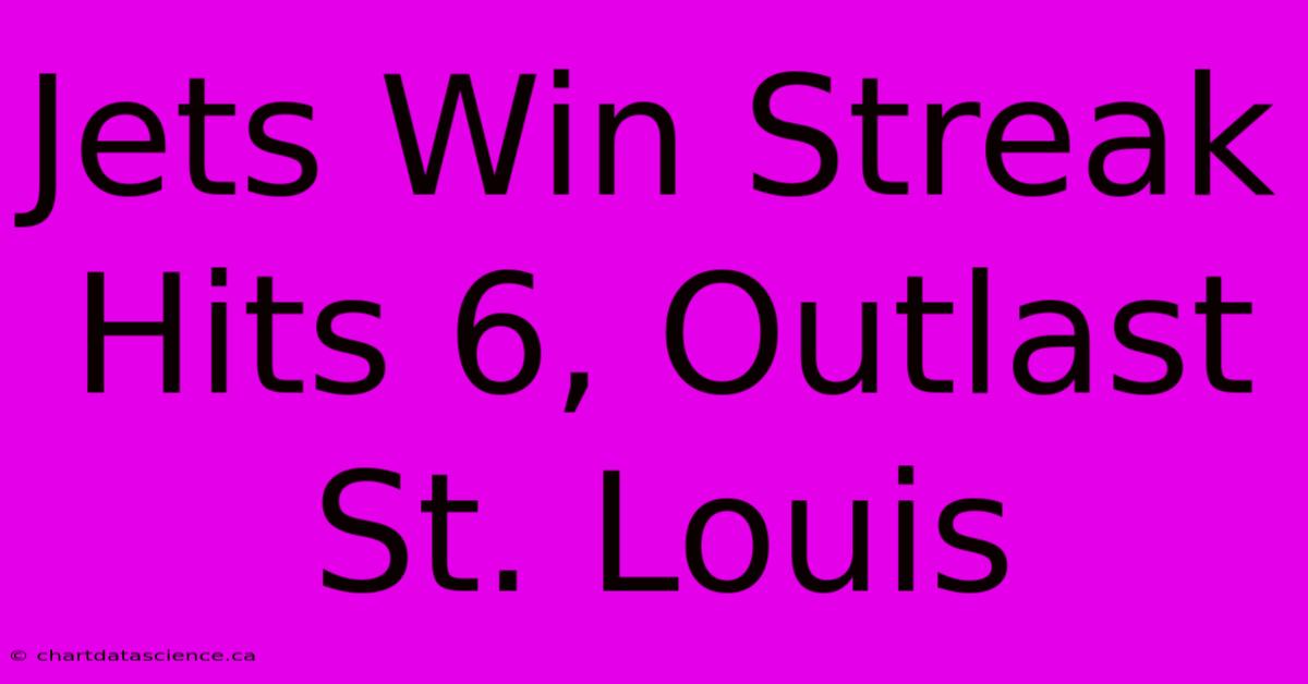 Jets Win Streak Hits 6, Outlast St. Louis