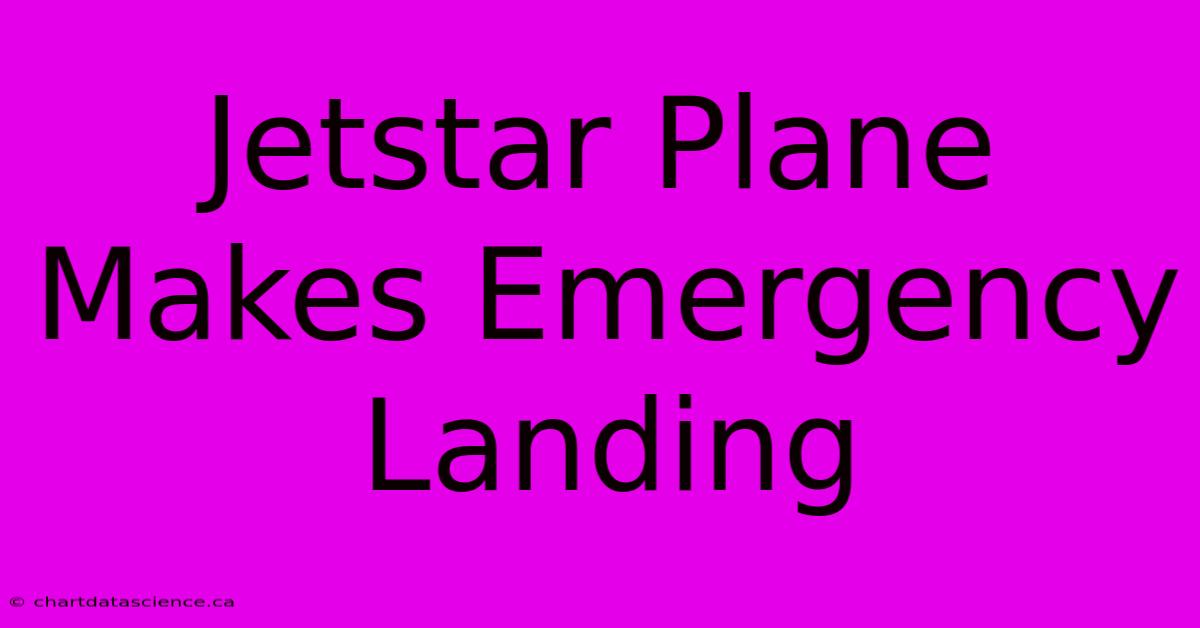 Jetstar Plane Makes Emergency Landing