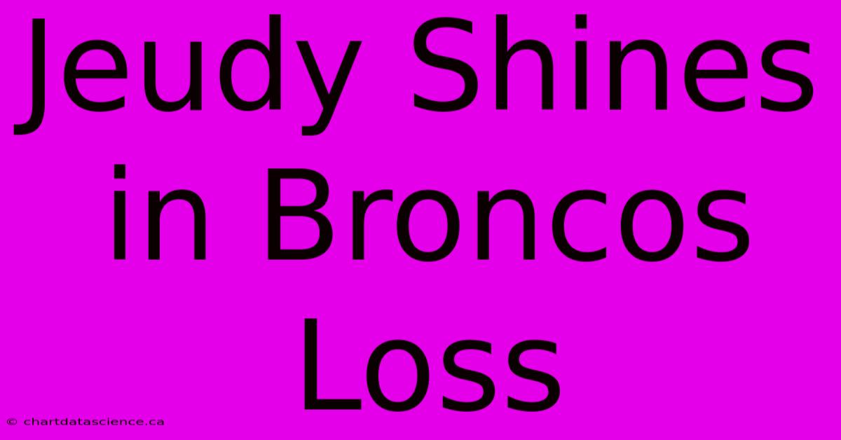 Jeudy Shines In Broncos Loss