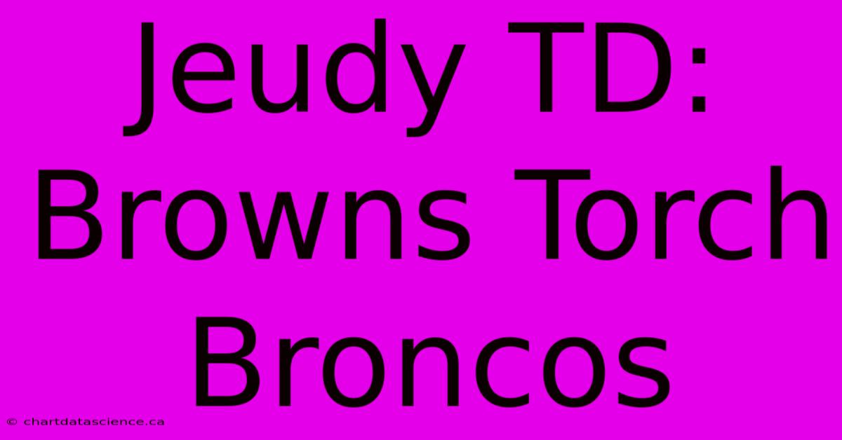 Jeudy TD: Browns Torch Broncos