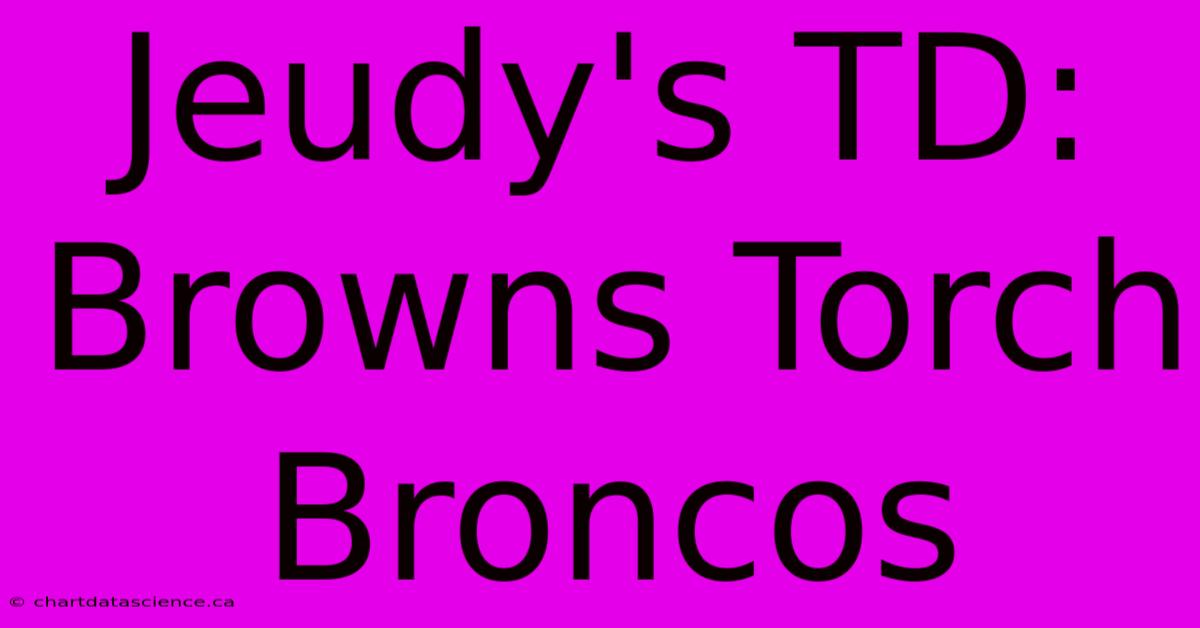 Jeudy's TD: Browns Torch Broncos