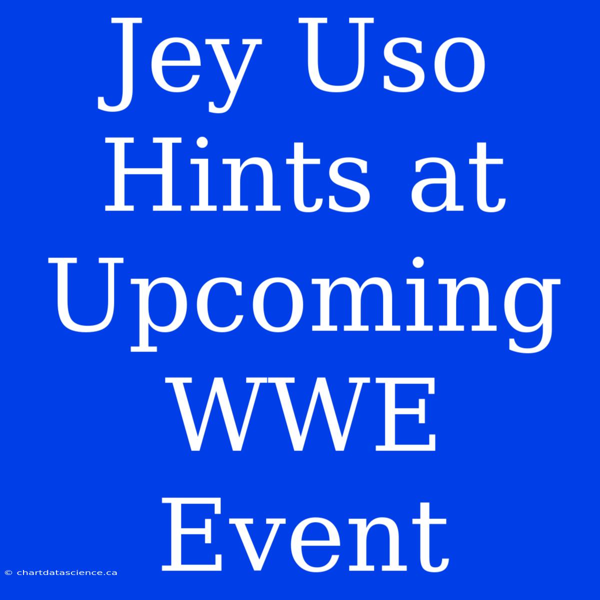 Jey Uso Hints At Upcoming WWE Event