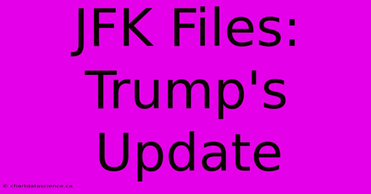 JFK Files: Trump's Update