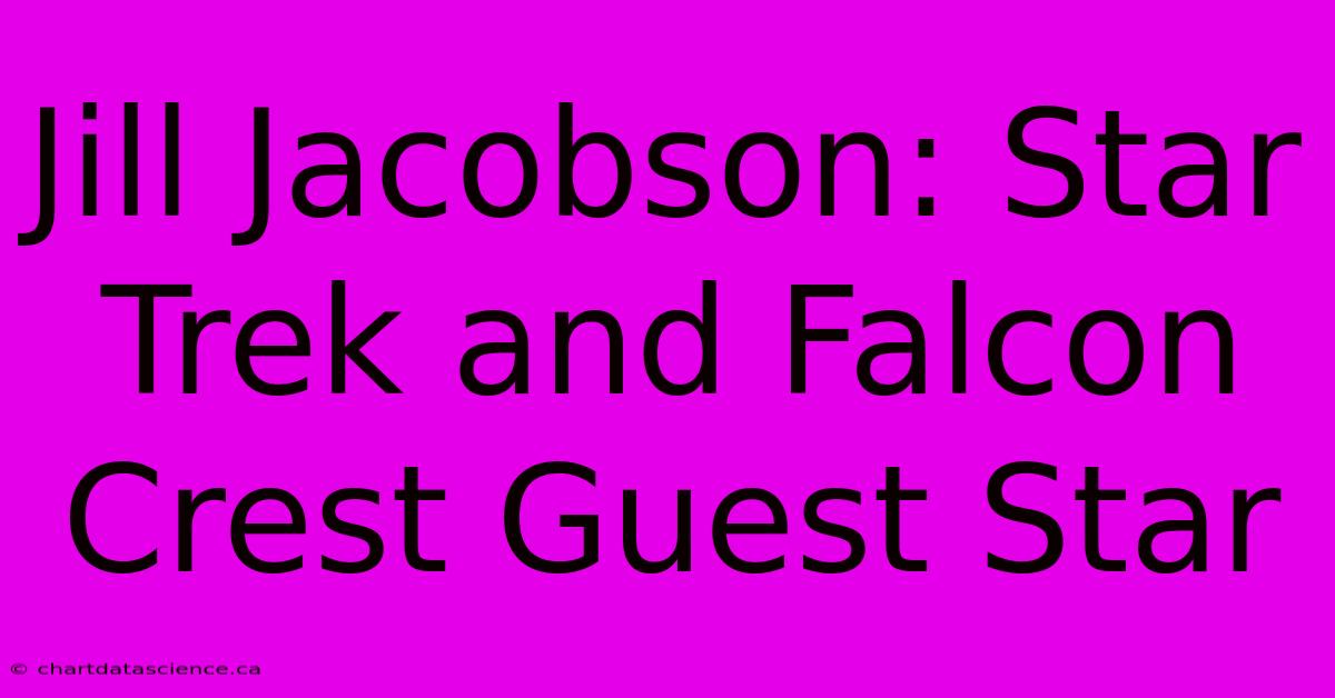 Jill Jacobson: Star Trek And Falcon Crest Guest Star