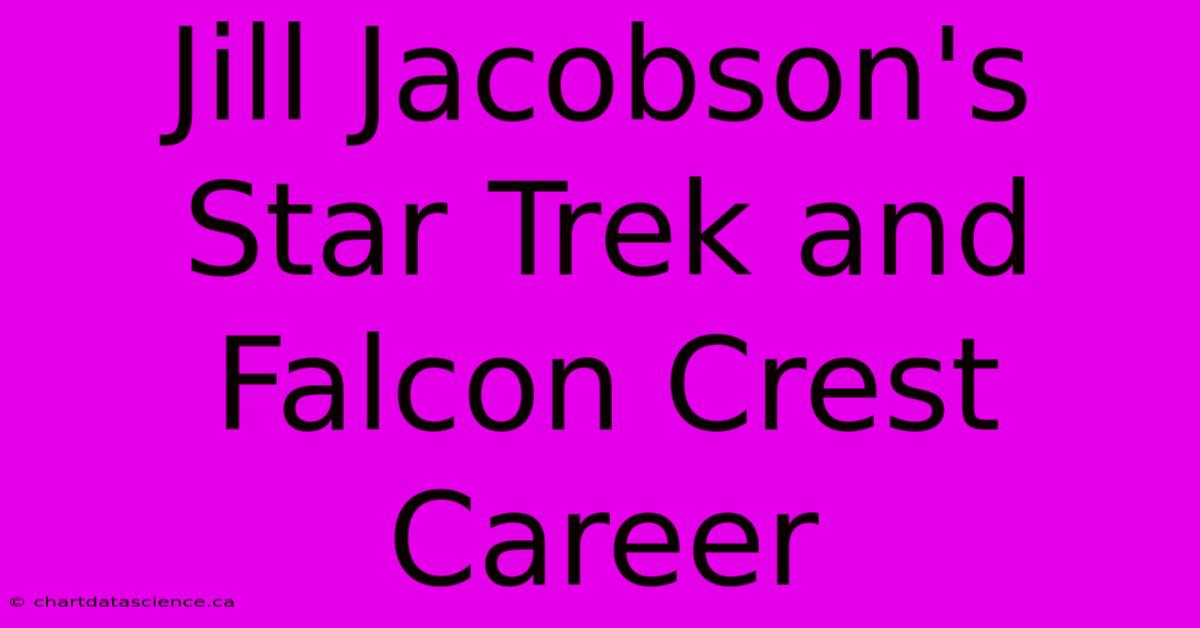 Jill Jacobson's Star Trek And Falcon Crest Career