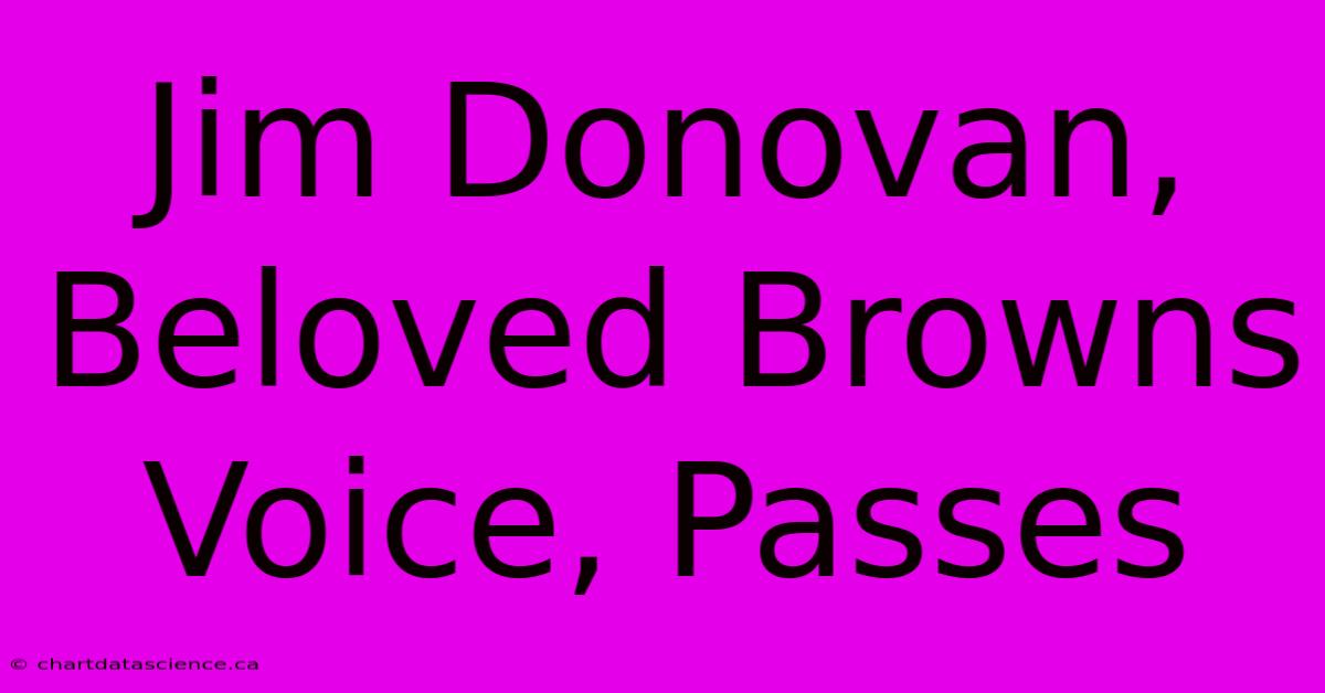 Jim Donovan, Beloved Browns Voice, Passes 