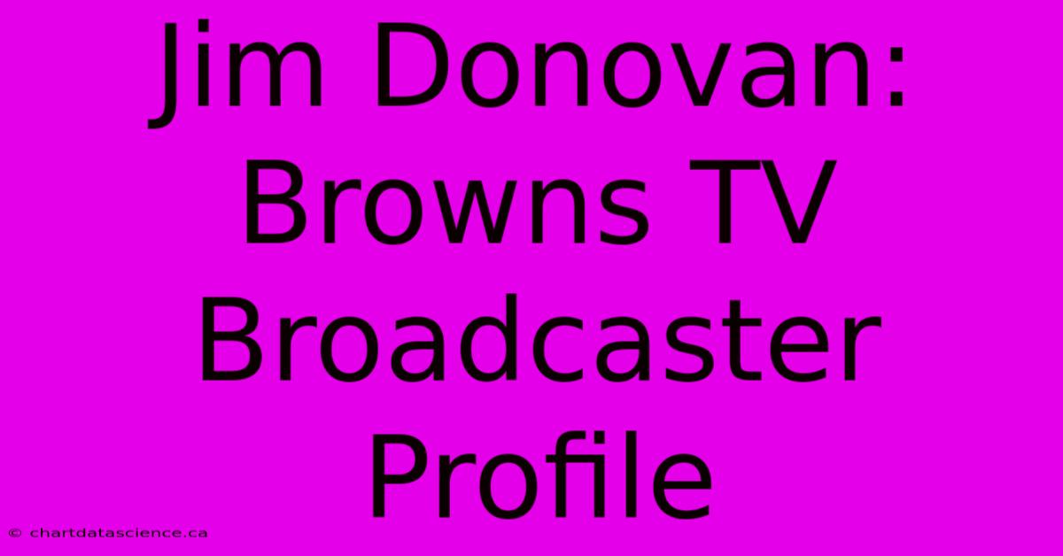 Jim Donovan: Browns TV Broadcaster Profile