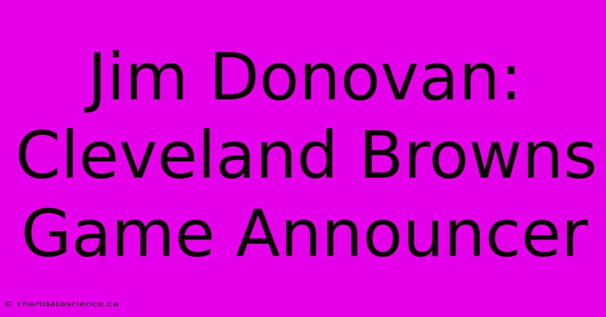 Jim Donovan: Cleveland Browns Game Announcer 