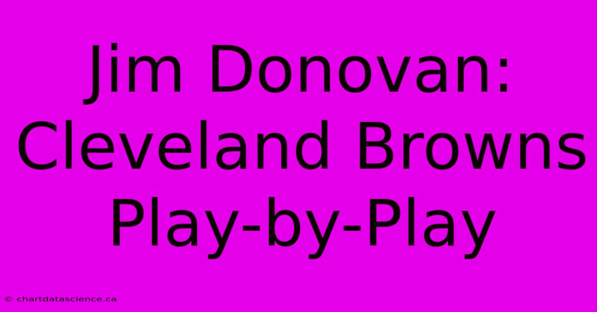 Jim Donovan: Cleveland Browns Play-by-Play