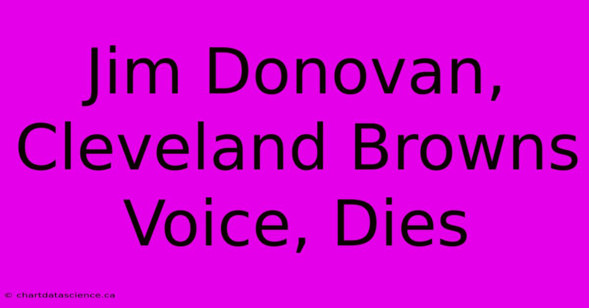 Jim Donovan, Cleveland Browns Voice, Dies