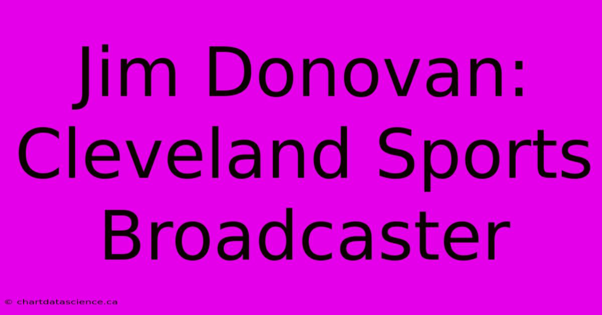 Jim Donovan: Cleveland Sports Broadcaster 