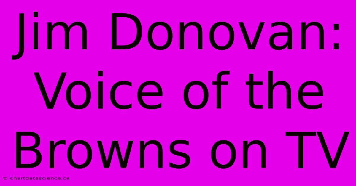 Jim Donovan: Voice Of The Browns On TV