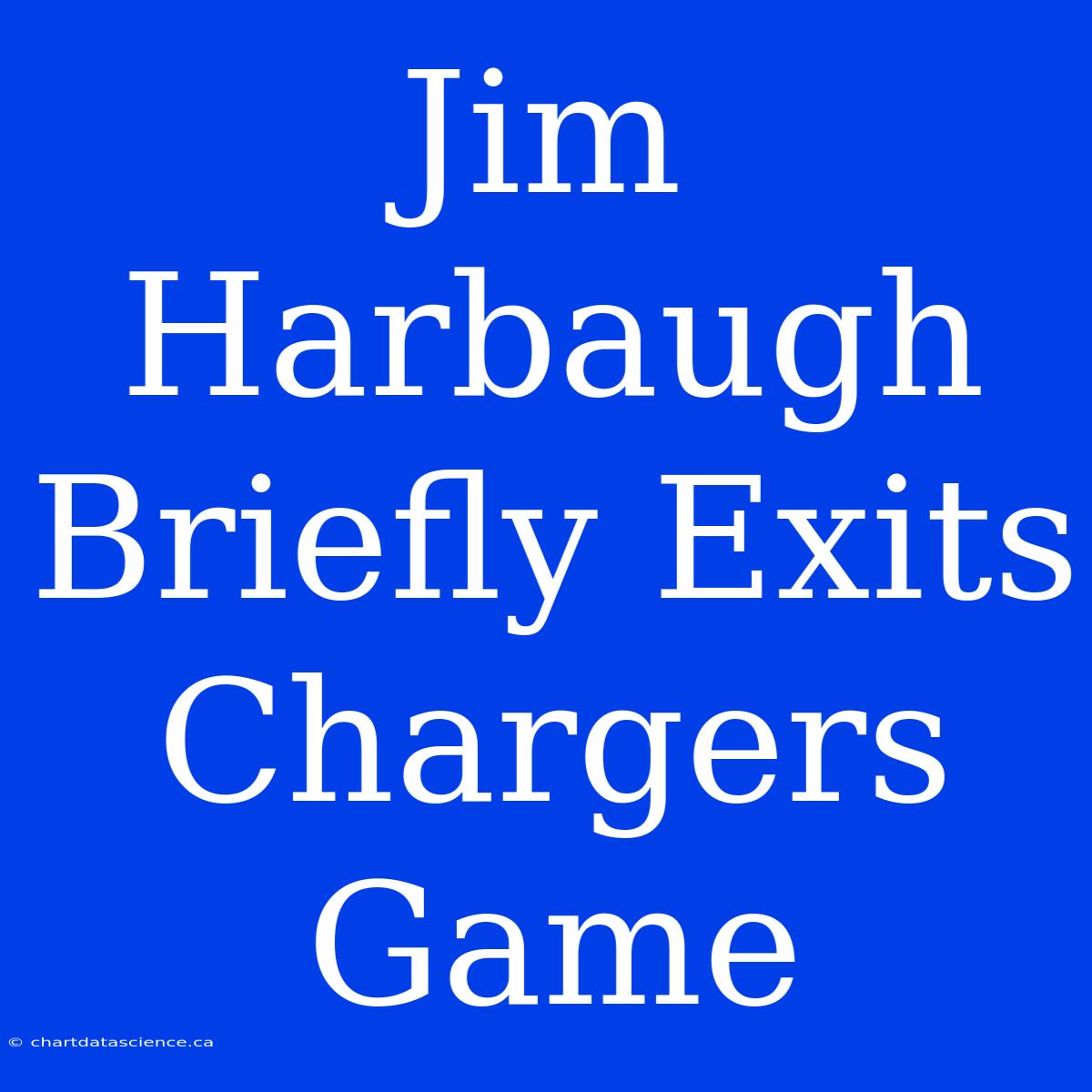 Jim Harbaugh Briefly Exits Chargers Game