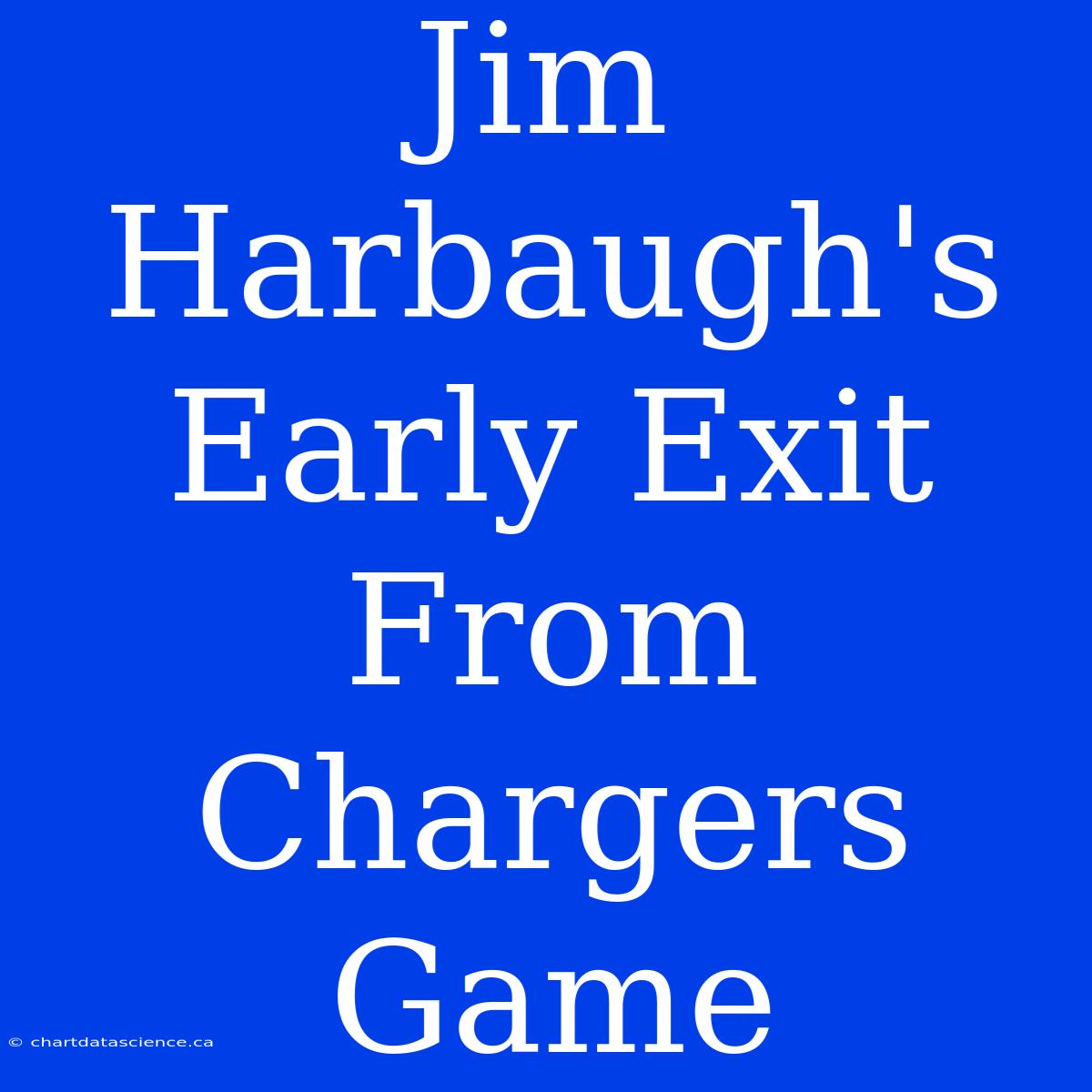 Jim Harbaugh's Early Exit From Chargers Game