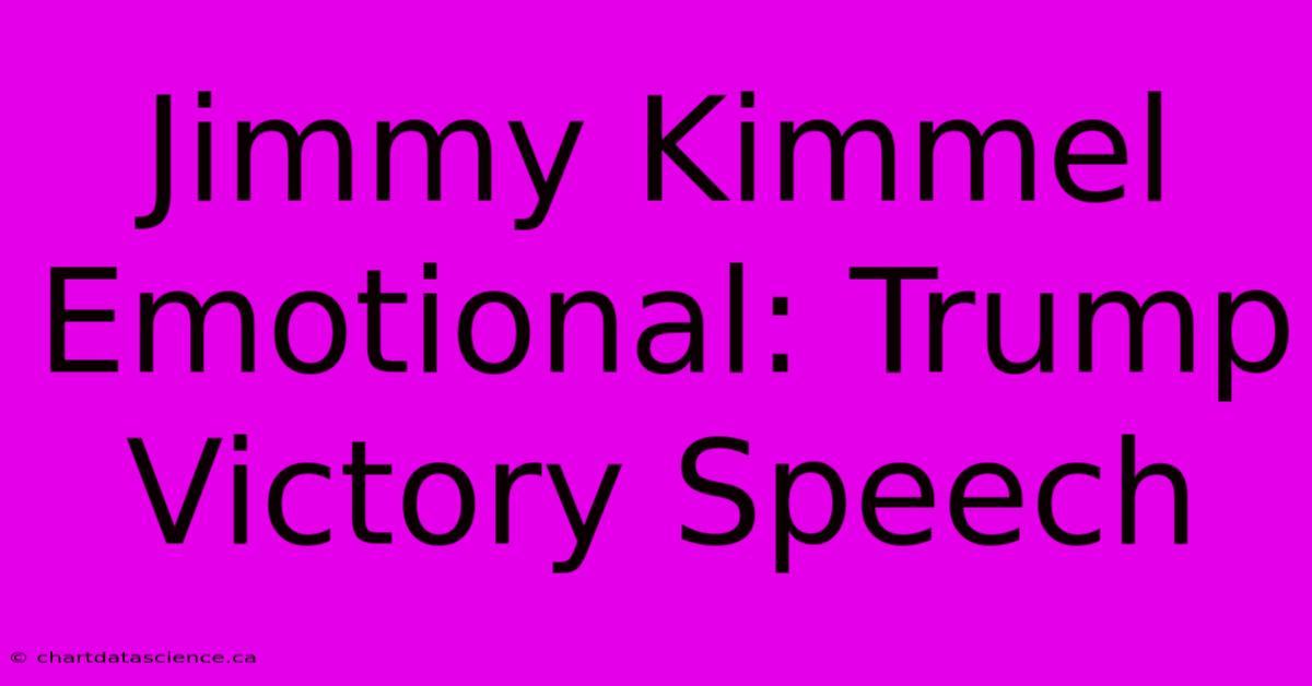 Jimmy Kimmel Emotional: Trump Victory Speech