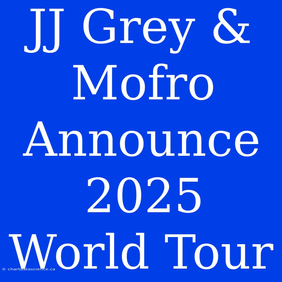 JJ Grey & Mofro Announce 2025 World Tour