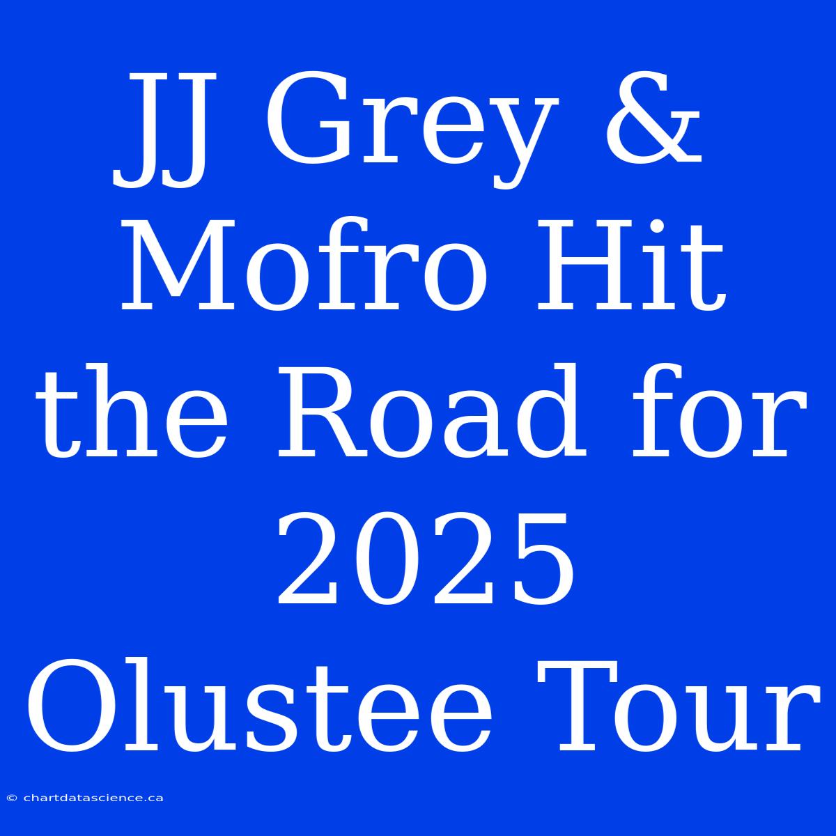 JJ Grey & Mofro Hit The Road For 2025 Olustee Tour