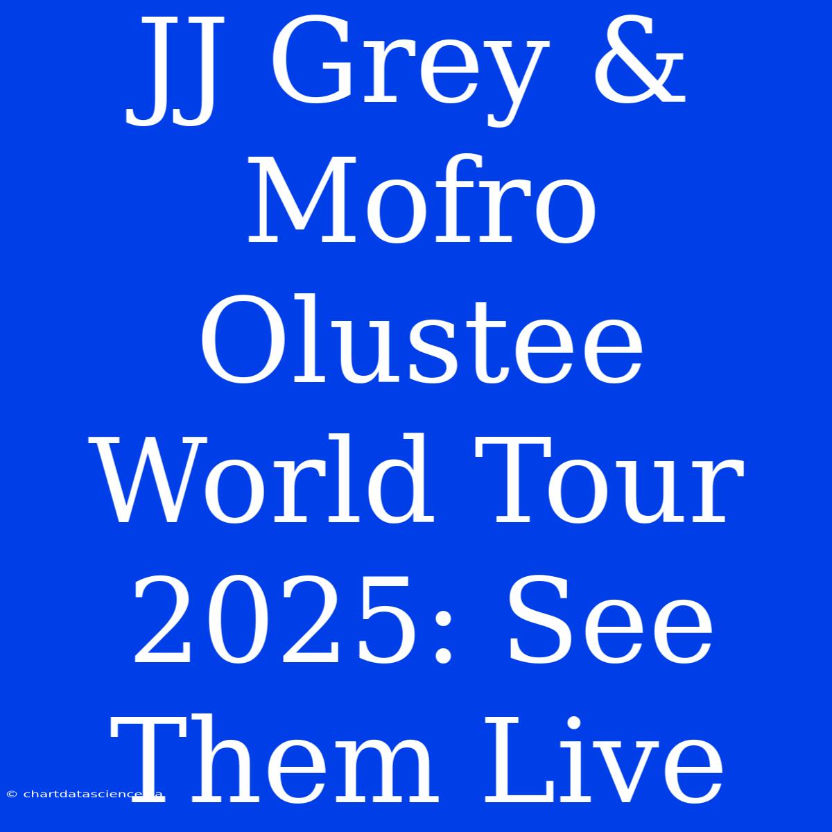 JJ Grey & Mofro Olustee World Tour 2025: See Them Live