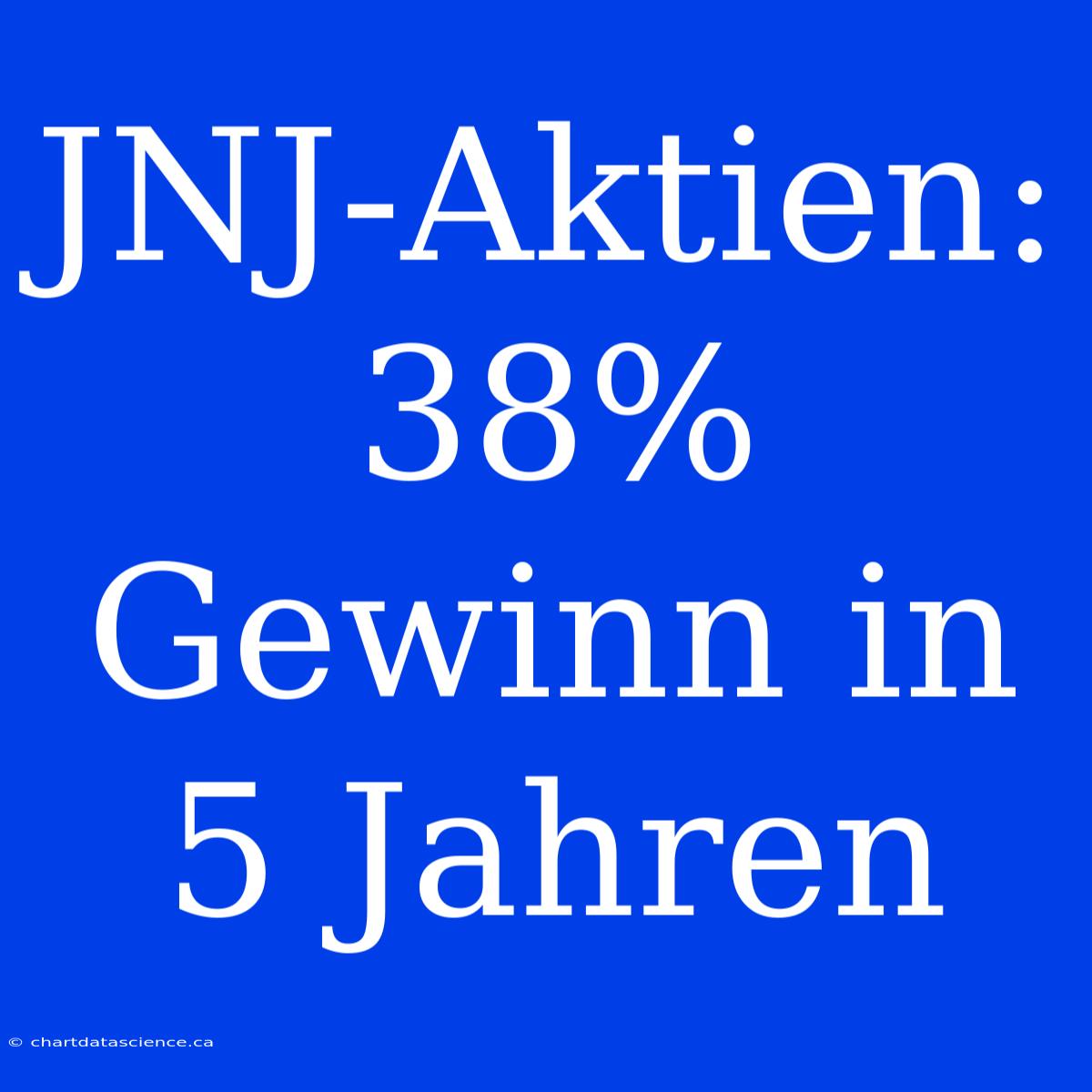 JNJ-Aktien: 38% Gewinn In 5 Jahren