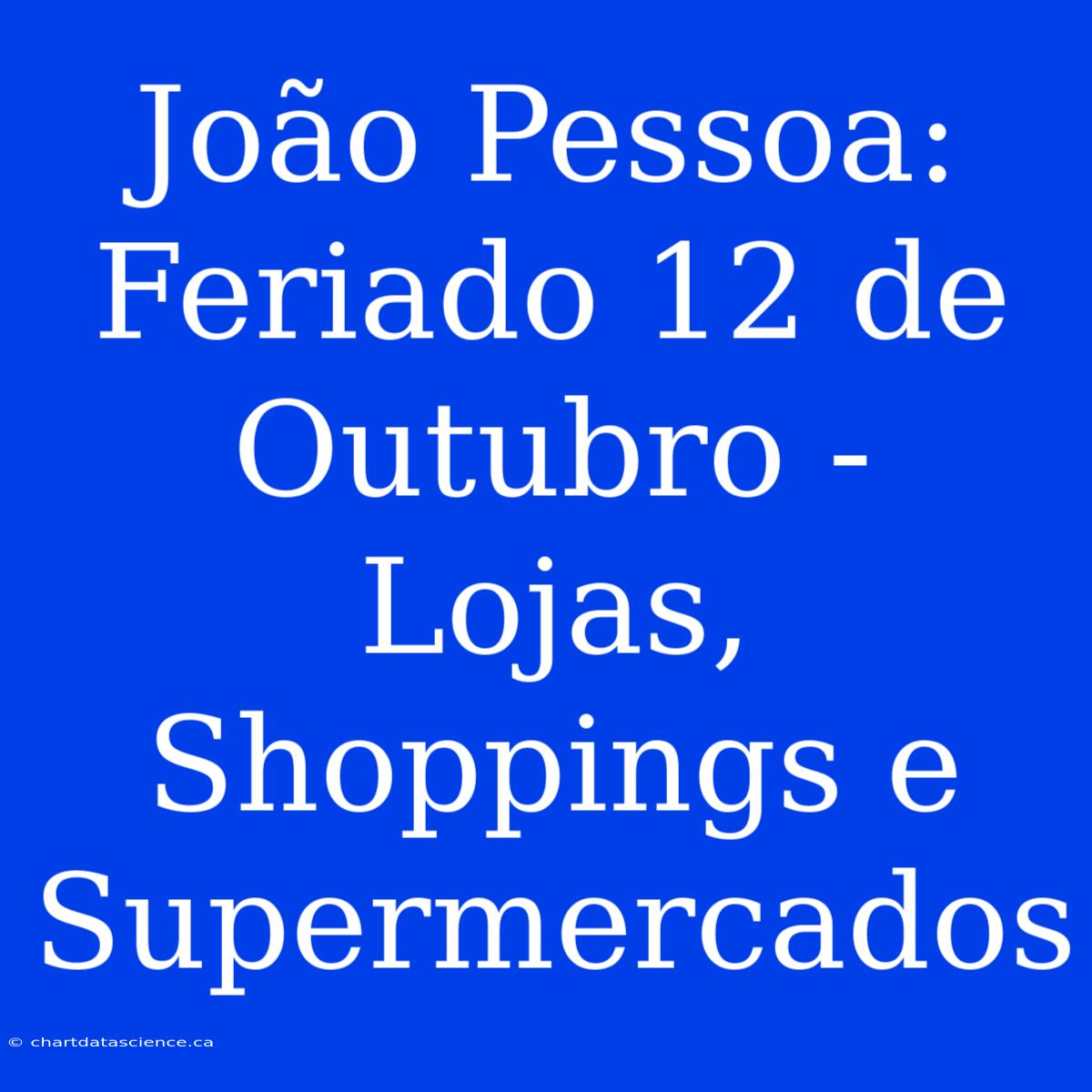 João Pessoa: Feriado 12 De Outubro - Lojas, Shoppings E Supermercados