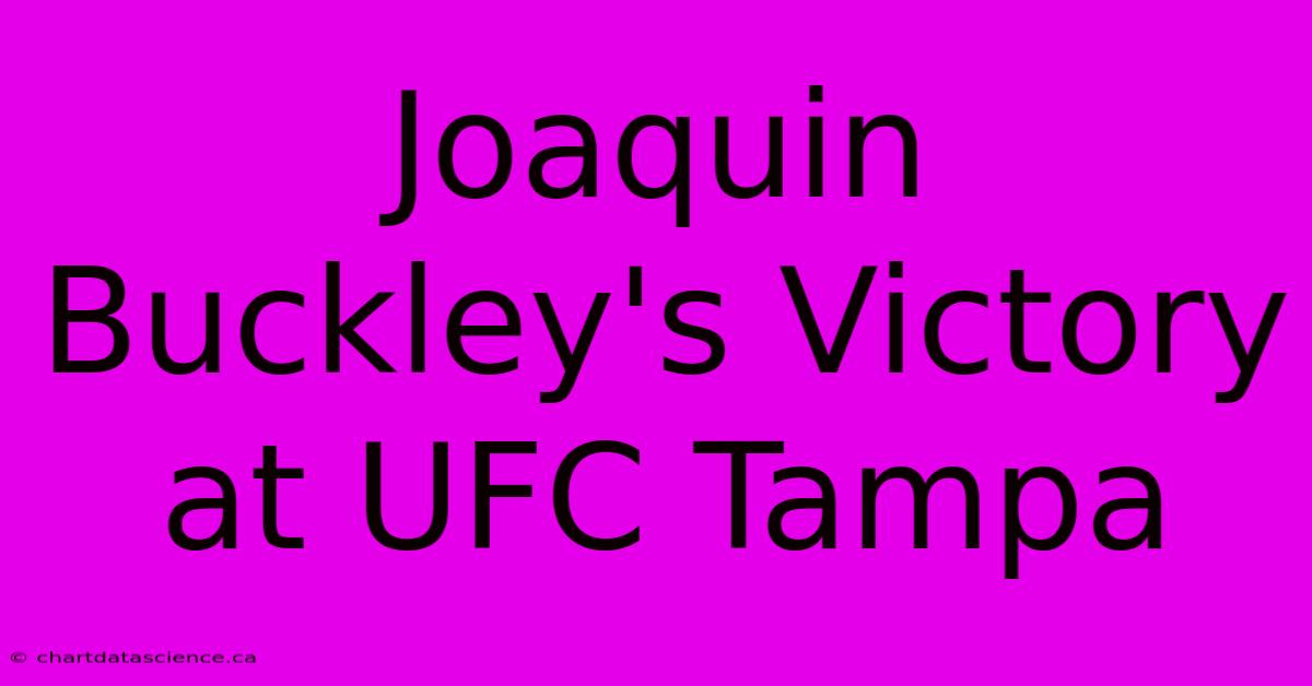 Joaquin Buckley's Victory At UFC Tampa