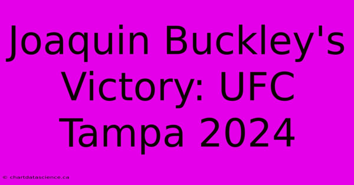 Joaquin Buckley's Victory: UFC Tampa 2024