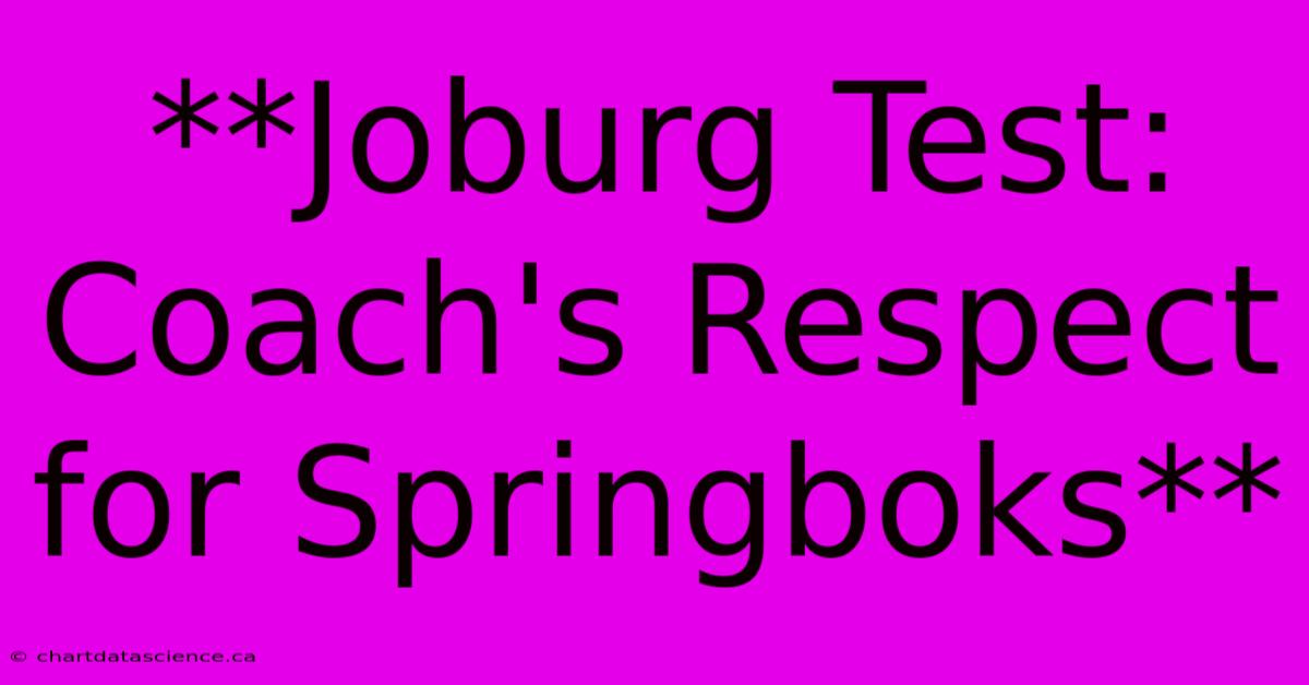 **Joburg Test: Coach's Respect For Springboks** 